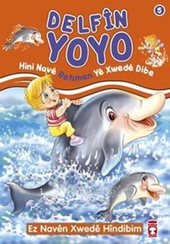 Delfin Yoyo Hini Nave Rehman Ye Xwede Dibe - Nur Kutlu - Timaş Çocuk