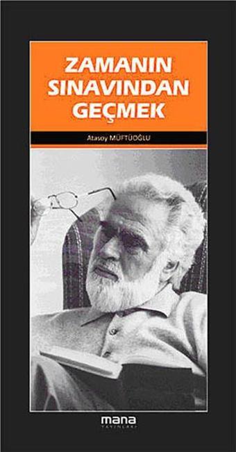 Zamanın Sınavından Geçmek - Atasoy Müftüoğlu - Mana Yayınları