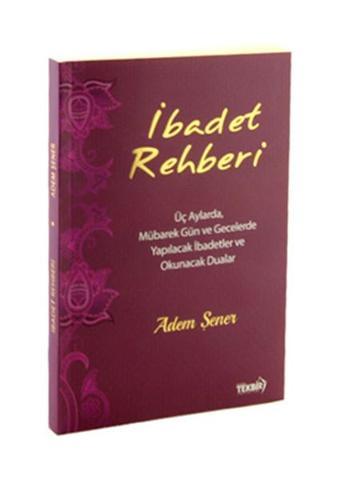 İbadet Rehberi - Adem Şener - Tekbir Yayınları