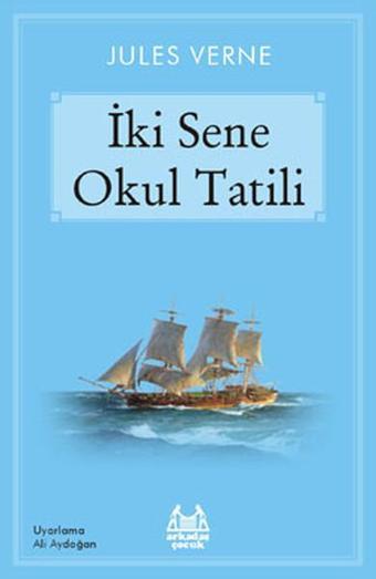 İki Sene Okul Tatili - Arkadaş Yayıncılık