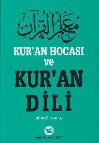 Kur'an Hocası ve Kur'an Dili - Hüsnü Aykaç - Hisar Yayınevi