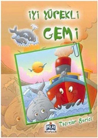 Taşıtlar Serisi -  İyi Yürekli Gemi - Kolektif  - Polat Kitapçılık
