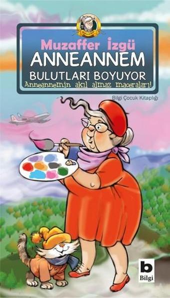 Anneannem Bulutları Boyuyor - Muzaffer İzgü - Bilgi Yayınevi