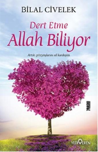 Dert Etme Allah Biliyor - Bilal Civelek - Yediveren Yayınları