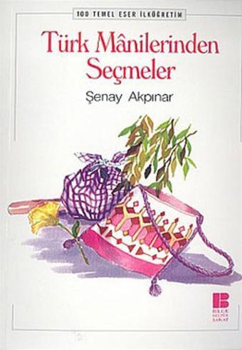 Türk Manilerinden Seçmeler - Şenay Akpınar - Bilge Kültür Sanat