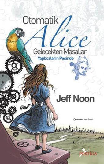 Otomatik Alice Gelecekten Masallar - Jeff Noon - Postiga