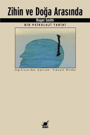 Zihin ve Doğa Arasında - Roger Smith - Ayrıntı Yayınları