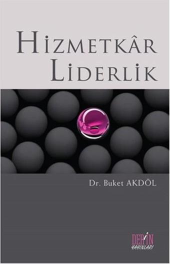 Hizmetkar Liderlik - Buket Akdöl - Derin Yayınları