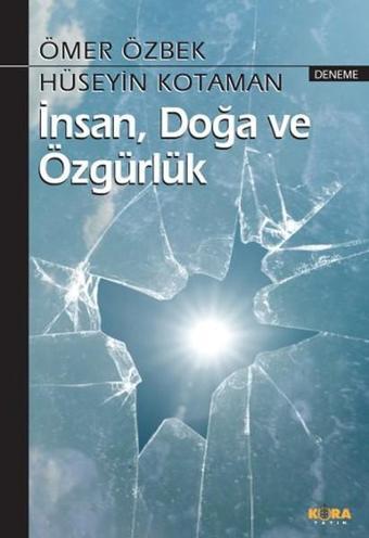 İnsan Doğa ve Özgürlük - Hüseyin Kotaman - Kora Yayın