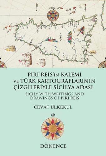 Piri Reis'in Kalemi ve Türk Kartograflarının Çizgileriyle Sicilya Adası - Cevat Ülkekul - Dönence Basım ve Yayın Hizmetleri