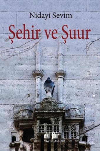 Şehir ve Şuur - Nidayi Sevim - Akıl Fikir Yayınları