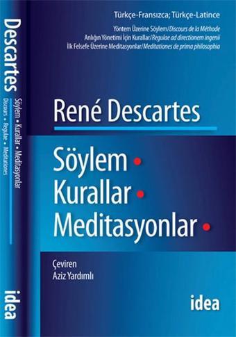 Söylem Kurallar Meditasyonlar - Renê Descartes - İdea Yayınevi