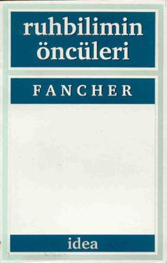 Ruhbilimin Öncüleri - Raymond E. Fancher - İdea Yayınevi