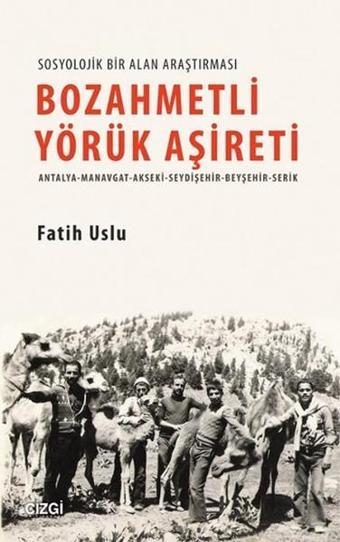 Bozahmetli Yörük Aşireti - Fatih Uslu - Çizgi Kitabevi