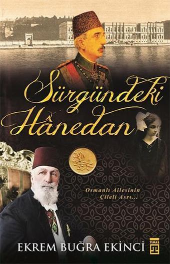 Sürgündeki Hanedan - Ekrem Buğra Ekinci - Timaş Yayınları