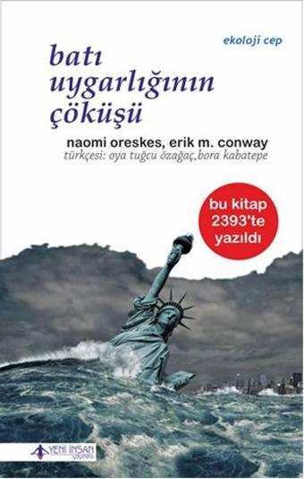 Batı Uygarlığının Çöküşü - Naomi Oreskes - Yeni İnsan Yayınevi