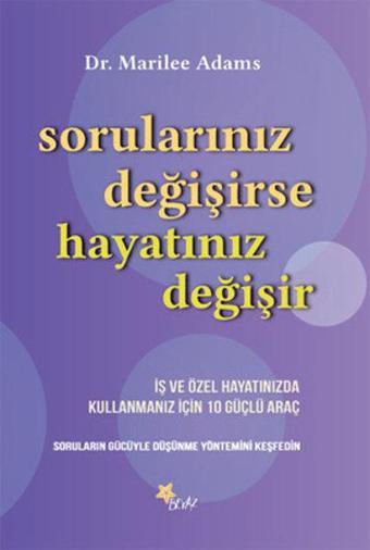 Sorularınız Değişirse Hayatınız Değişir - Marilee G. Adams - Beyaz Yayınları