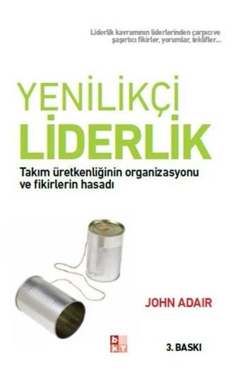 Yenilikçi Liderlik - John Adair - Babıali Kültür - BKY