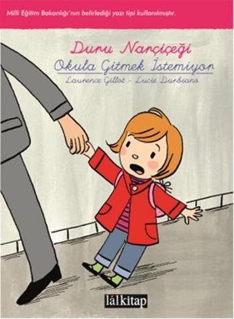 Duru Narçiçeği - Okula Gitmek İstemiyor - Lucie Durbiano - Lal