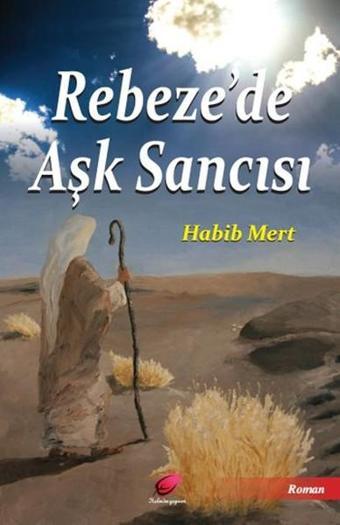 Rebeze'de Aşk Sancısı - Habib Mert - Kalender Yayınevi