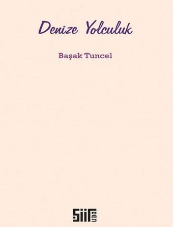 Denize Yolculuk - Başak Tuncel - Şiirden Yayınları