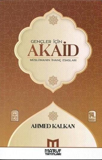 Gençler İçin Akaid - Müslümanın İnanç Esasları - Ahmed Kalkan - Ma'ruf