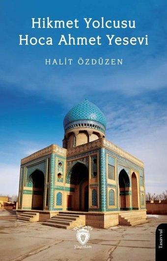 Hikmet Yolcusu Hoca Ahmet Yesevi - Halit Özdüzen - Dorlion Yayınevi