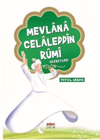 Mevlana Celaleddin Rumi Hazretleri - Veysel Akkaya - Aden Yayınevi