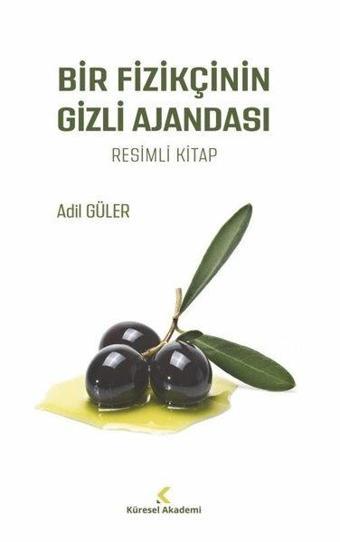 Bir Fizikçinin Gizli Ajandası - Adil Güler - Küresel Akademi