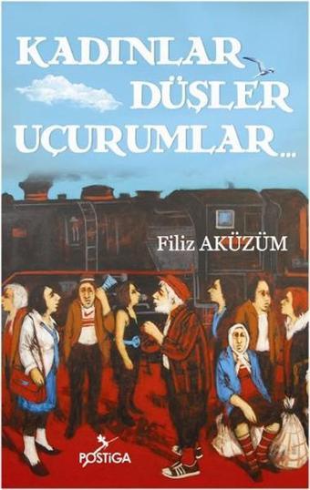 Kadınlar Düşler Uçurumlar - Filiz Aküzüm - Postiga