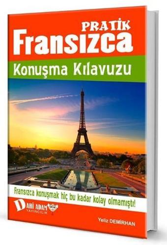 Pratik Fransızca Konuşma Kılavuzu - Yeliz Demirhan - Dahi Adam Yayıncılık