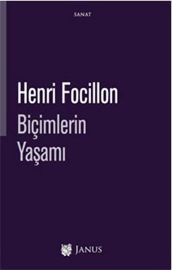 Biçimlerin Yaşamı - Henri Focillon - Janus Yayıncılık