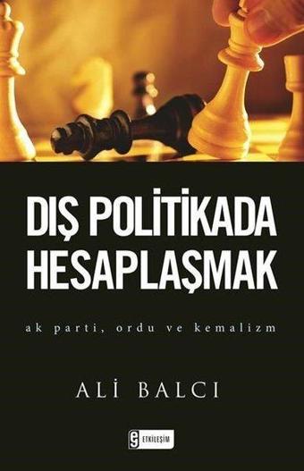 Dış Politikada Hesaplaşmak - Ali Balcı - Etkileşim