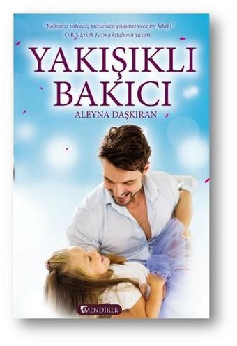 Yakışıklı Bakıcı - Aleyna Daşkıran - Mendirek Yayıncılık