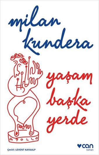 Yaşam Başka Yerde - Milan Kundera - Can Yayınları