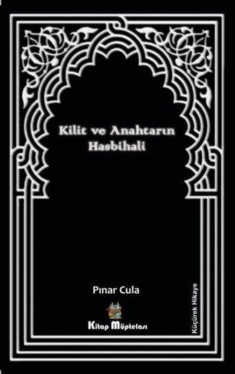 Kilit ve Anahtarın Hasbihali - Pınar Cula - Kitap Müptelası Yayınları