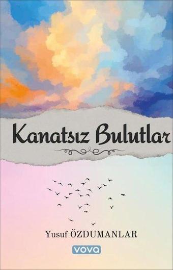 Kanatsız Bulutlar - Yusuf Özdumanlar - Vova Yayınları