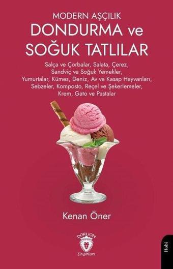 Dondurma ve Soğuk Tatlılar - Modern Aşçılık - Kenan Öner - Dorlion Yayınevi
