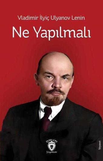 Ne Yapılmalı - Vladimir İlyiç Lenin - Dorlion Yayınevi