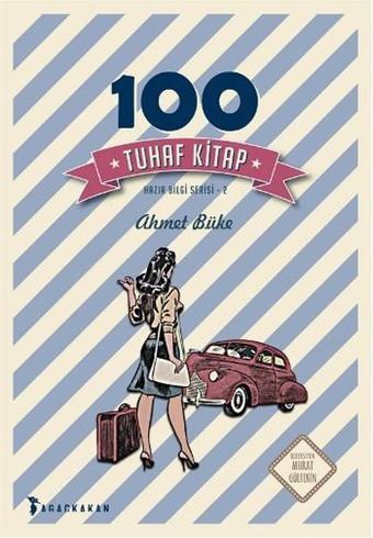 100 Tuhaf Kitap - Ahmet Büke - Ağaçkakan Yayınları