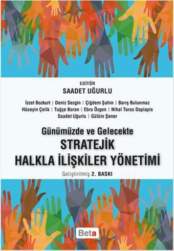 Günümüzde ve Gelecekte Stratejik Halkla İlişkiler Yönetimi - Saadet Uğurlu - Beta Yayınları