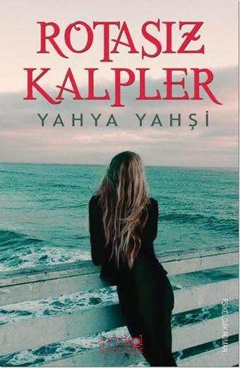 Rotasız Kalpler - Yahya Yahşi - Artikel Yayıncılık