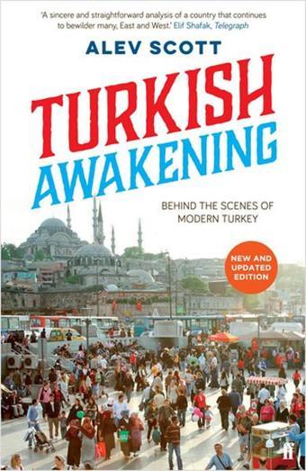 Turkish Awakening: Behind the Scenes of Modern Turkey - Alev Scott - Faber and Faber Paperback