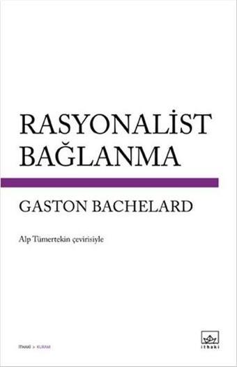 Rasyonalist Bağlanma - Gaston Bachelard - İthaki Yayınları