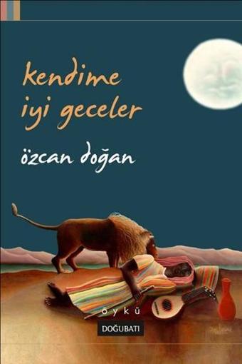 Kendime İyi Geceler - Özcan Doğan - Doğu Batı Yayınları