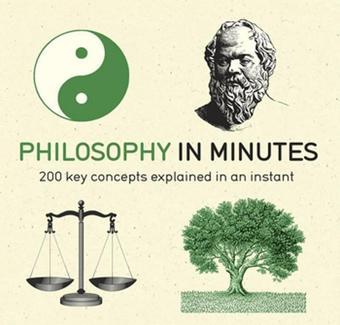 Philosophy in Minutes: 200 Key Concepts Explained in an Instant - Marcus Weeks - Quercus