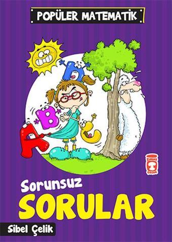 Popüler Matematik - Sorunsuz Sorular - Sibel Çelik - Timaş Çocuk