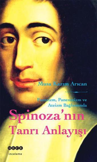 Spinoza'nın Tanrı Anlayışı - Musa Kazım Arıcan - Hece Yayınları