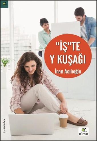 İş'te Y Kuşağı - İnan Acılıoğlu - Elma Yayınevi