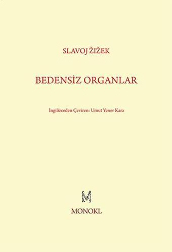 Bedensiz Organlar - Slavoj Zizek - Monokl